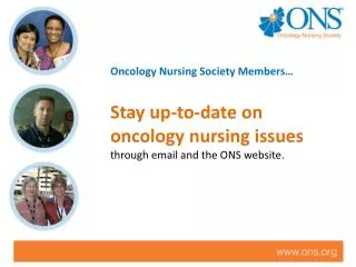 Stay up-to-date on oncology nursing issues through email and the ONS website.