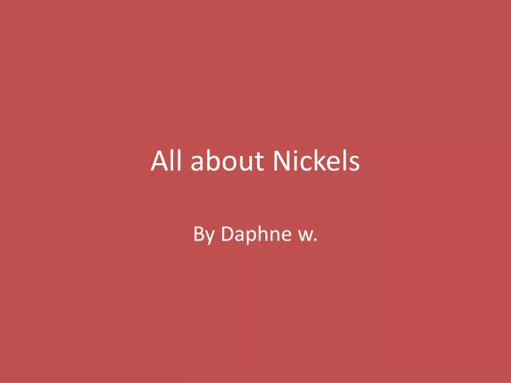 all about nickels