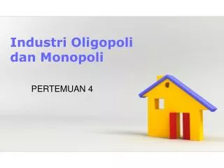 Industri Oligopoli dan Monopoli