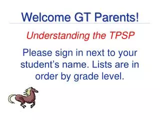 Welcome GT Parents! Understanding the TPSP
