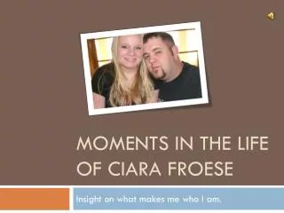 Moments in the Life of Ciara Froese