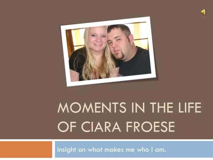 moments in the life of ciara froese