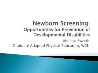 Newborn Screening: Opportunities for Prevention of Developmental Disabilities
