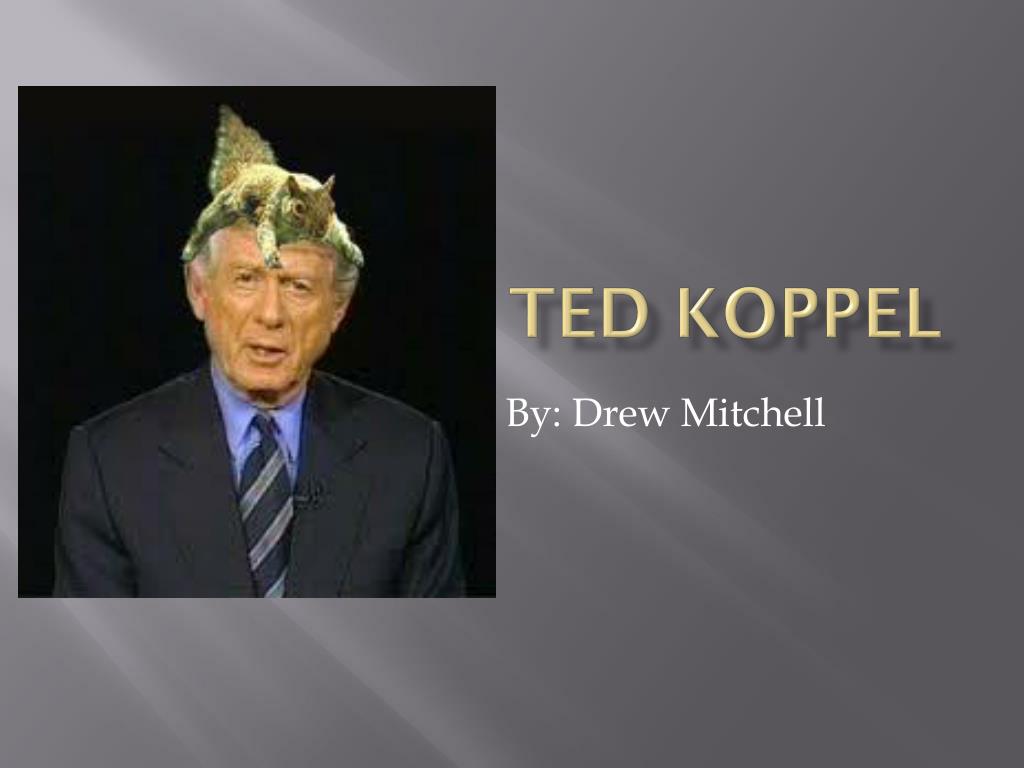 PPT - Ted Koppel PowerPoint Presentation, free download - ID:1994492