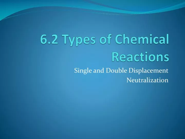 6 2 types of chemical reactions
