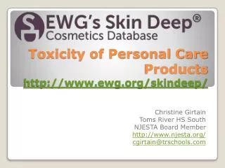Toxicity of Personal Care Products http://www.ewg.org/skindeep /