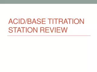 Acid/Base Titration Station Review