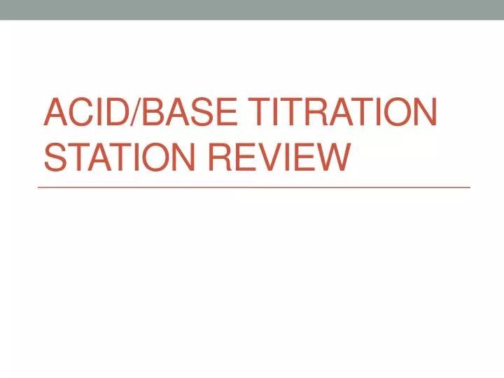 acid base titration station review