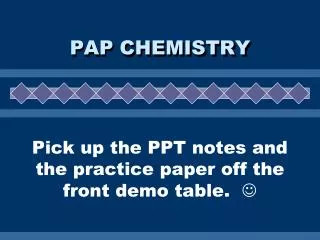 Pick up the PPT notes and the practice paper off the front demo table. ?