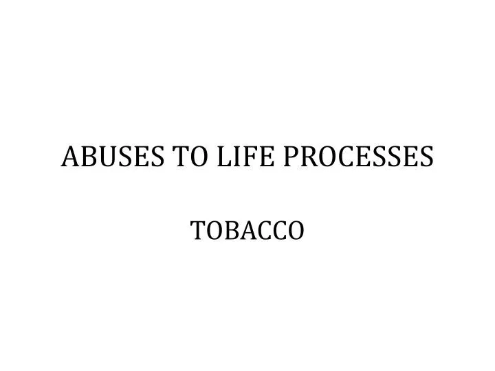 abuses to life processes