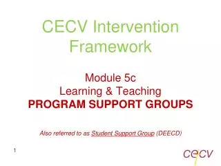 CECV Intervention Framework Module 5c Learning &amp; Teaching PROGRAM SUPPORT GROUPS