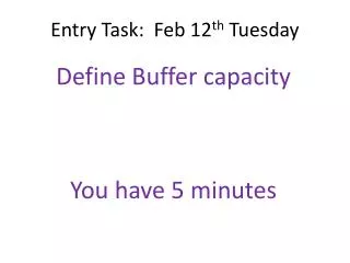 Entry Task: Feb 12 th Tuesday