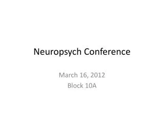 Neuropsych Conference