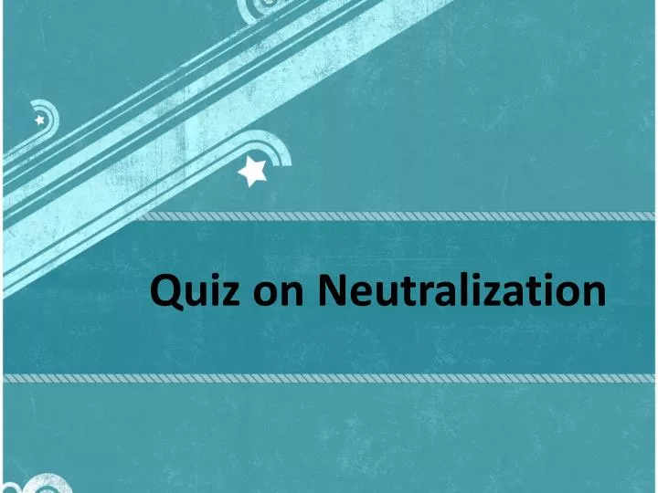 quiz on neutralization