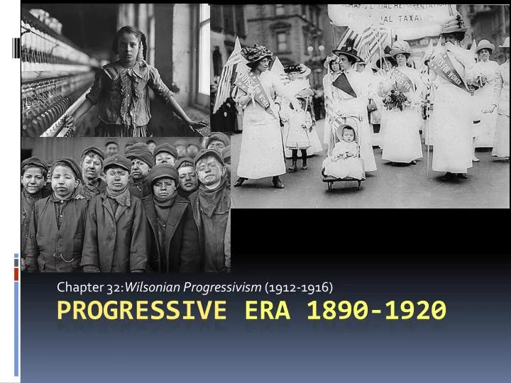 chapter 32 wilsonian progressivism 1912 1916