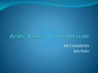 Acids, Bases and the pH scale