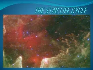 THE STAR LIFE CYCLE