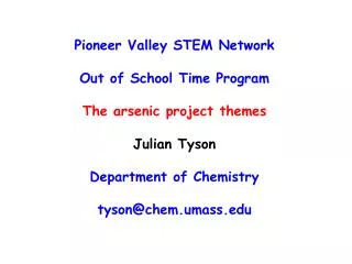 Pioneer Valley STEM Network Out of School Time Program The arsenic project themes Julian Tyson