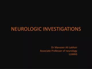 NEUROLOGIC INVESTIGATIONS