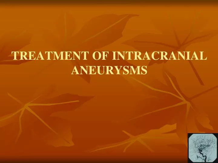 treatment of intracranial aneurysms