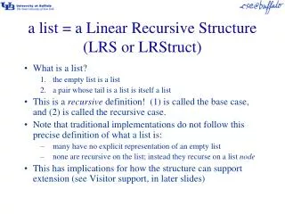 a list = a Linear Recursive Structure (LRS or LRStruct)