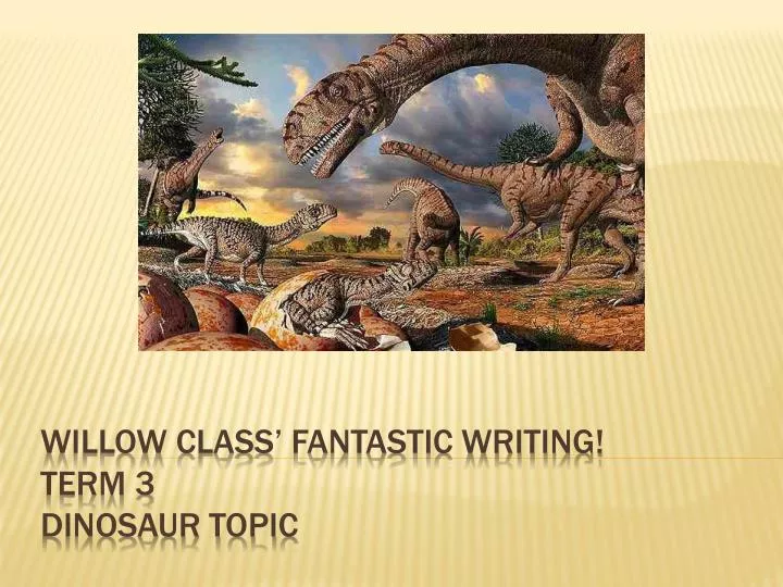 willow class fantastic writing term 3 dinosaur topic