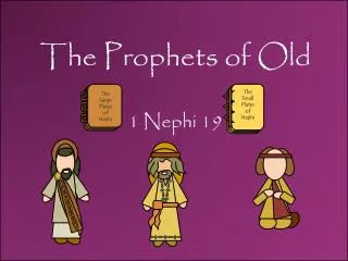 The Prophets of Old 1 Nephi 19