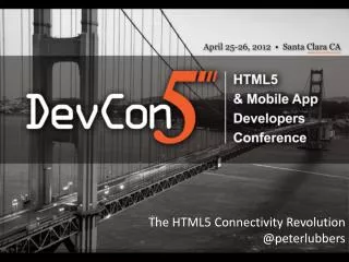 The HTML5 Connectivity Revolution @peterlubbers