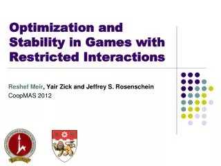 Optimization and Stability in Games with Restricted Interactions