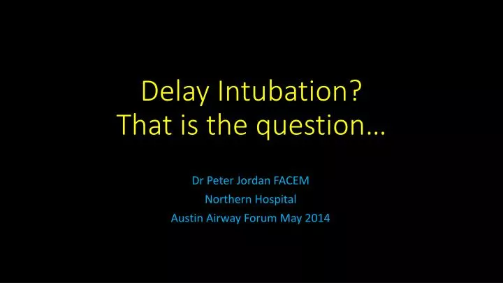 delay intubation that is the question