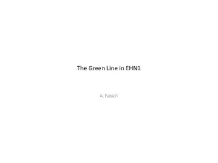 The Green Line in EHN1