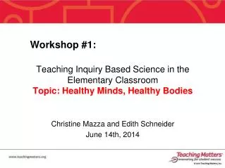 Workshop #1: Teaching Inquiry Based Science in the Elementary Classroom