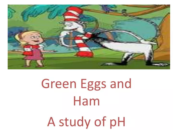 green eggs and ham a study of ph