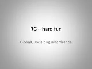 rg hard fun