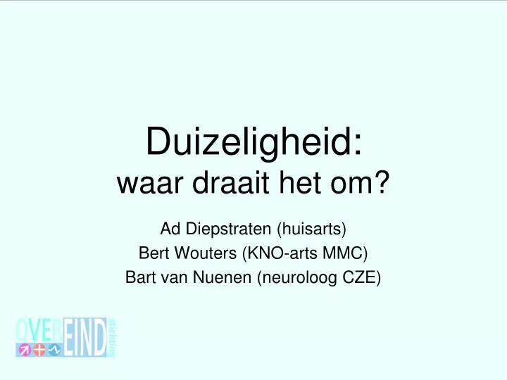 duizeligheid waar draait het om