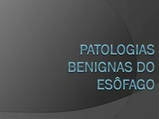 patologias benignas do es fago