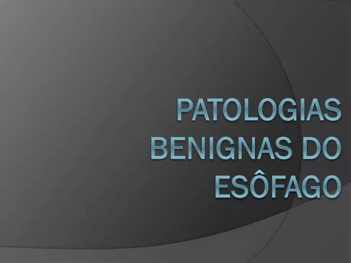 patologias benignas do es fago