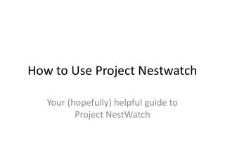 How to Use Project Nestwatch