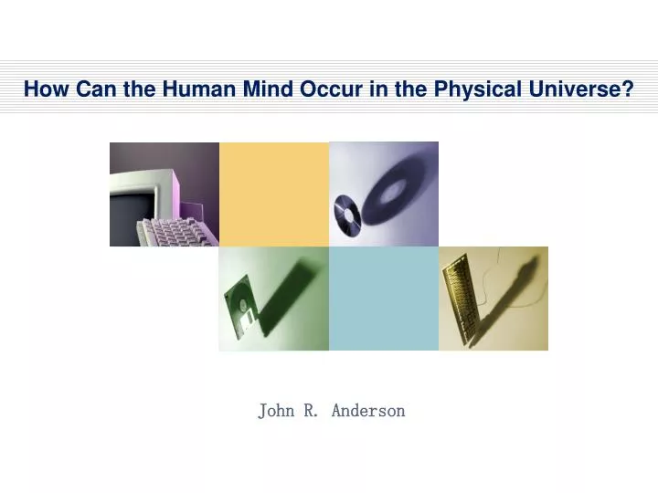 how can the human mind occur in the physical universe