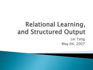 Relational Learning, and Structured Output