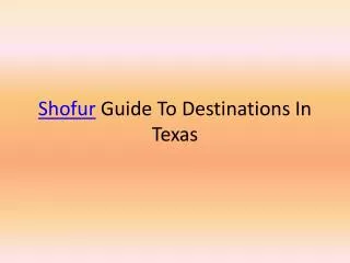 Shofur Guide To Destinations In Texas