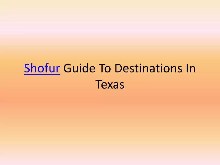 shofur guide to destinations in texas
