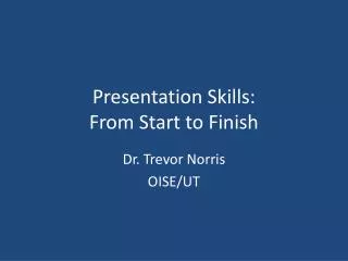 Presentation Skills: From Start to Finish