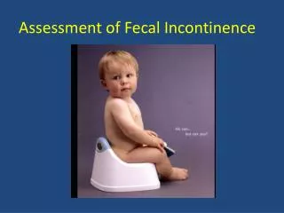 Assessment of Fecal Incontinence