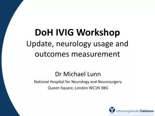 DoH IVIG Workshop Update, neurology usage and outcomes measurement