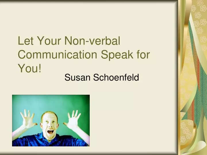 let your non verbal communication speak for you