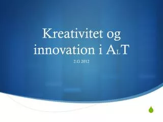 kreativitet og innovation i a l t