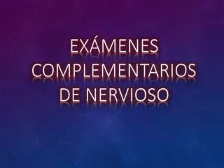 ex menes complementarios de nervioso