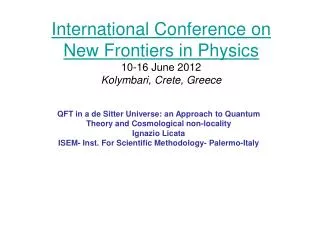 International Conference on New Frontiers in Physics 10-16 June 2012 Kolymbari, Crete, Greece