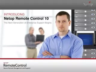 INTRODUCING Netop Remote Control 10 The Next Generation of Enterprise Support Begins